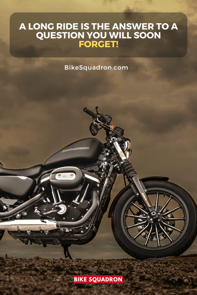 A Long Ride is the Answer to a Question You Will Soon Forget!