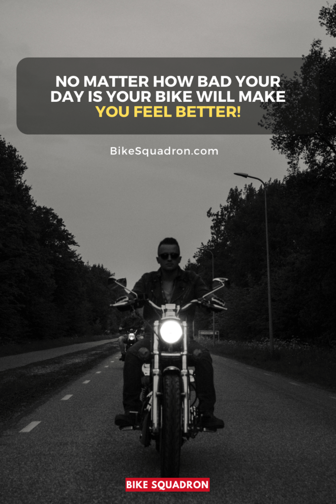 No Matter How Bad Your Day is Your Bike Will Make You Feel Better!