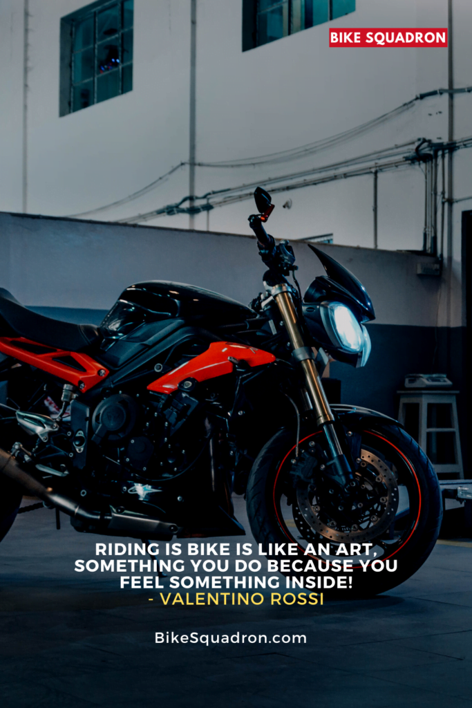 Riding is bike is like an art, something you do because you feel something inside!