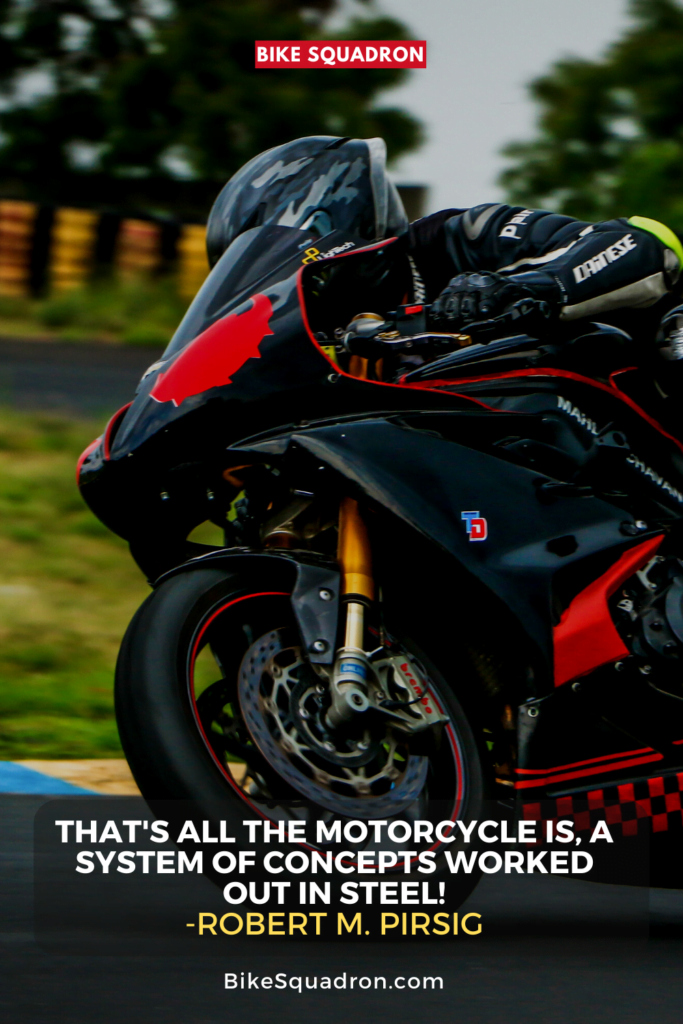 That's all the motorcycle is, a system of concepts worked out in steel!