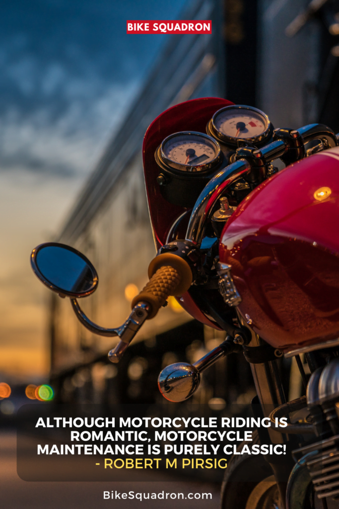 Although motorcycle riding is romantic, motorcycle maintenance is purely classic!