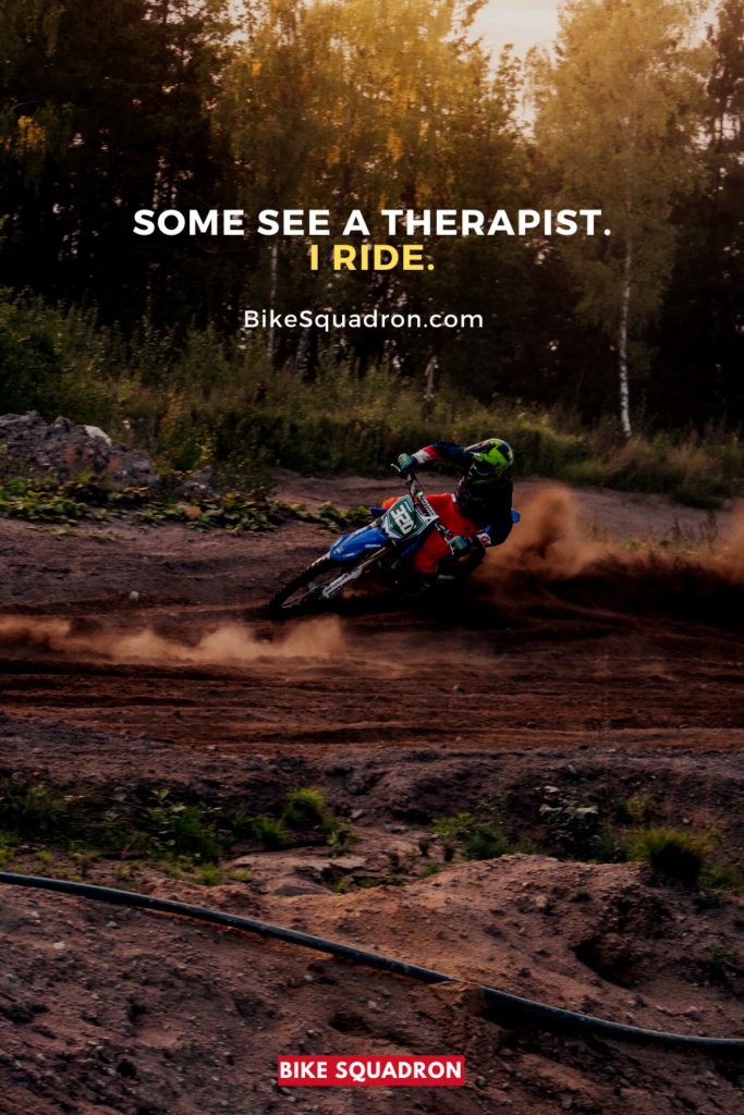 Some See a therapist. I ride.