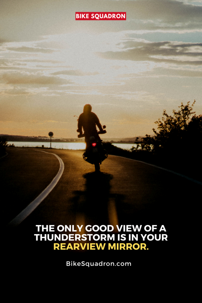 The only good view of a thunderstorm is in your rearview mirror