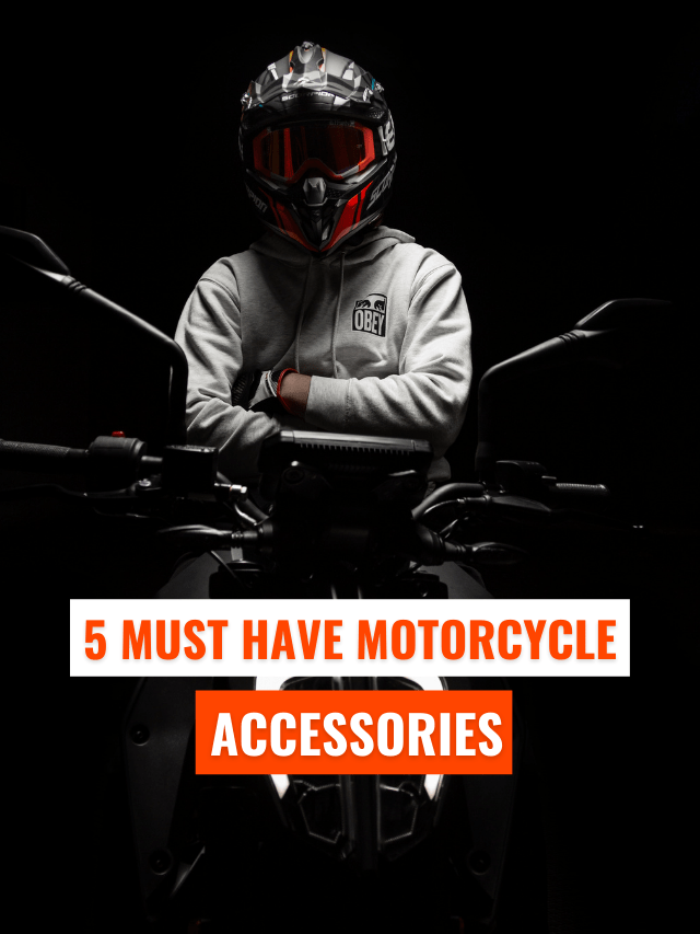 5 Motorcycle Accessories you must have!